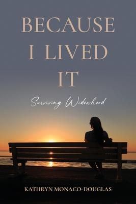 Because I Lived It: Surviving Widowhood