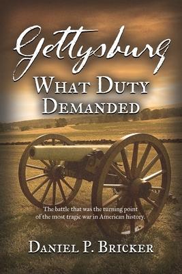 Gettysburg: What Duty Demanded