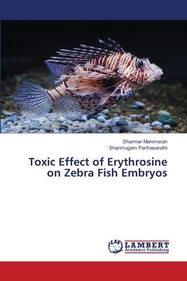 Toxic Effect of Erythrosine on Zebra Fish Embryos