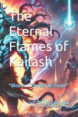 The Eternal Flames of Kailash: Book: Three & Four