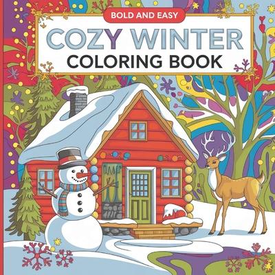 Bold and Easy Cozy Winter Coloring Book: Bold & Easy Coloring Book for Adults