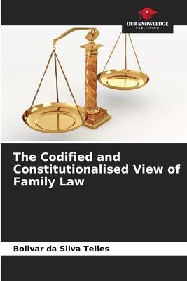 The Codified and Constitutionalised View of Family Law