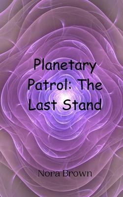 Planetary Patrol: The Last Stand