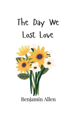 The Day We Lost Love