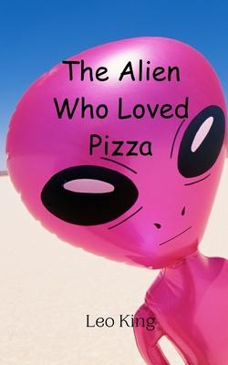 The Alien Who Loved Pizza