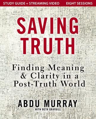 Saving Truth Study Guide plus Streaming Video Softcover