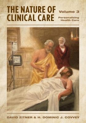 The Nature of Clinical Care - Volume 3: Personalizing Health Care