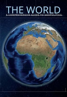 The World A Comprehensive Guide to Geopolitics