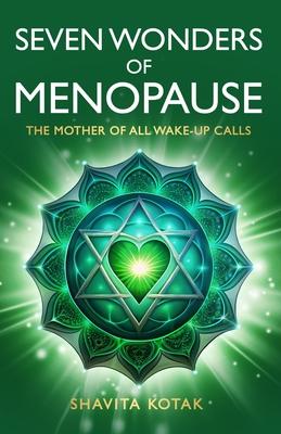 Seven Wonders of Menopause: The Mother of All Wake-Up Calls