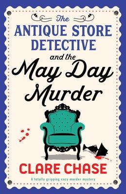 The Antique Store Detective and the May Day Murder: A totally gripping cozy murder mystery