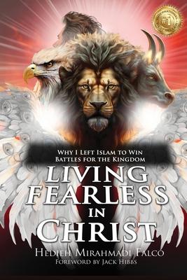 Living Fearless in Christ: Why I Left Islam to Win Battles for the Kingdom