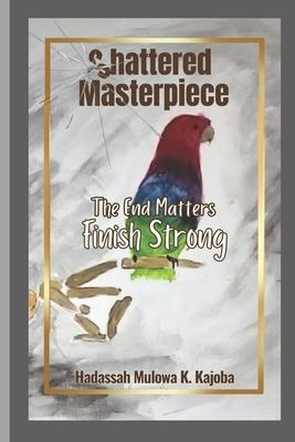 Shattered Masterpiece: The End Matters Finish Strong