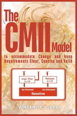 The CMII Model: to Accommodate Change and Keep Requirements Clear, Concise and Valid