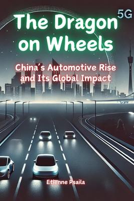 The Dragon on Wheels: China’s Automotive Rise and Its Global Impact