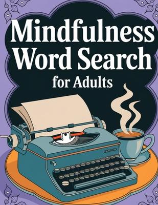 Mindfulness Word Search Book for Adults Large Print: Word Find Book