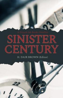 Sinister Century: A Disturb Ink Books Omnibus