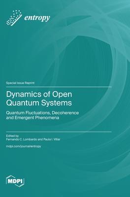 Dynamics of Open Quantum Systems: Quantum Fluctuations, Decoherence and Emergent Phenomena