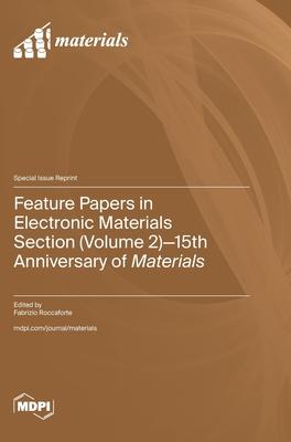 Feature Papers in Electronic Materials Section (Volume 2): 15th Anniversary of Materials