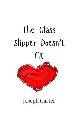 The Glass Slipper Doesn’t Fit