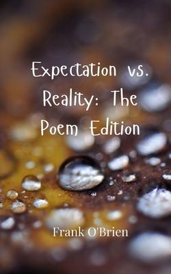 Expectation vs. Reality: The Poem Edition