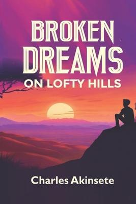 Broken Dreams on Lofty Hills