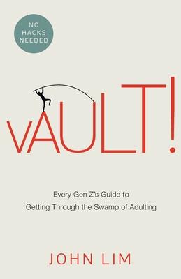 Vault!: Every Gen Z’s Guide to Getting Through the Swamp of Adulting