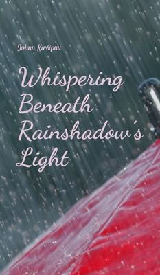 Whispering Beneath Rainshadow’s Light