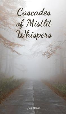 Cascades of Mistlit Whispers