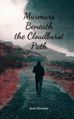 Murmurs Beneath the Cloudburst Path