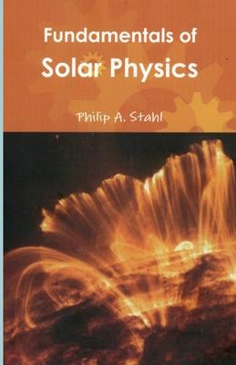 Fundamentals of Solar Physics