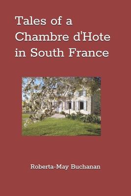 Tales of a Chambre d’Hote in South France