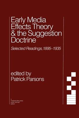 Early Media Effects Theory & the Suggestion Doctrine: Selected Readings, 1895-1935