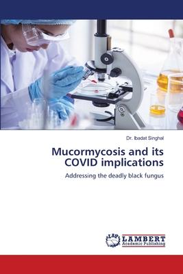 Mucormycosis and its COVID implications