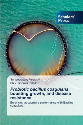 Probiotic bacillus coagulans: boosting growth, and disease resistance