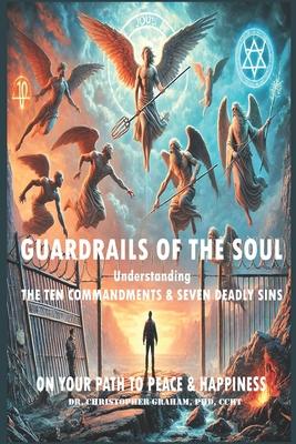 Guardrails of the Soul: Understanding the Ten Commandments and Seven Deadly Sins