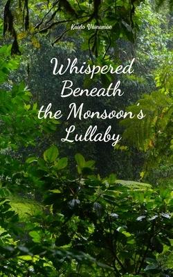 Whispered Beneath the Monsoon’s Lullaby