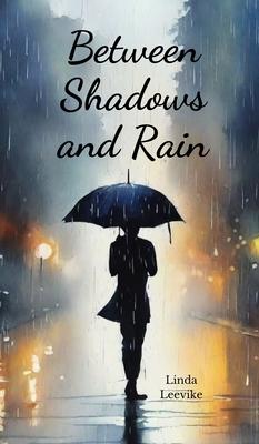 Between Shadows and Rain