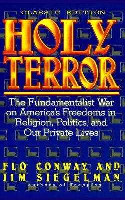 HOLY TERROR - Classic Edition: The Fundamentalist War on America’s Freedoms in Religion, Politics, and Our Private Lives