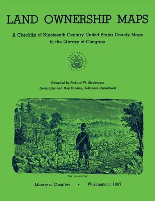 Land Ownership Maps: A Checklist of Nineteenth Century United States County Maps in the Library of Congress