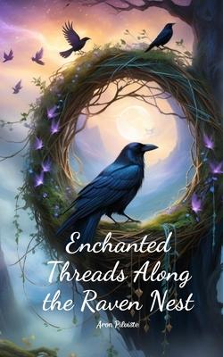 Enchanted Threads Along the Raven Nest