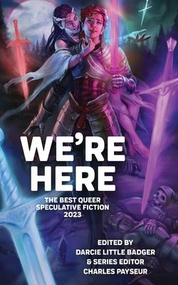 We’re Here: The Best Queer Speculative Fiction 2023