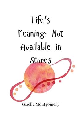 Life’s Meaning: Not Available in Stores