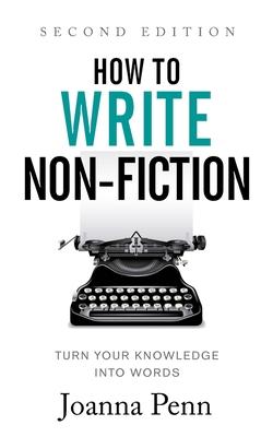 How to Write Non-Fiction: Turn Your Knowledge into Words