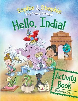 Hello India! Activity Book: Explore, Play, and Discover India’s Wonders for Curious Kids Ages 4-8