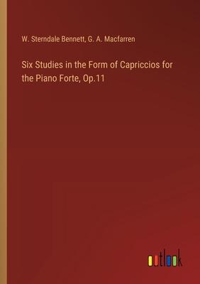 Six Studies in the Form of Capriccios for the Piano Forte, Op.11