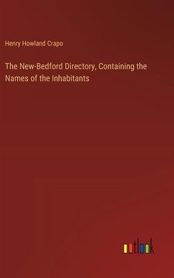 The New-Bedford Directory, Containing the Names of the Inhabitants