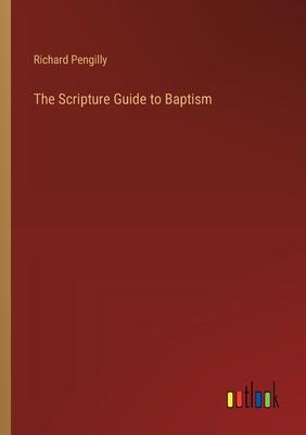 The Scripture Guide to Baptism