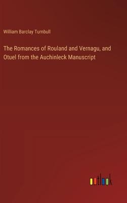 The Romances of Rouland and Vernagu, and Otuel from the Auchinleck Manuscript