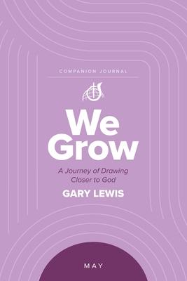 We Grow Companion Journal: A Journey of Drawing Closer to God - May