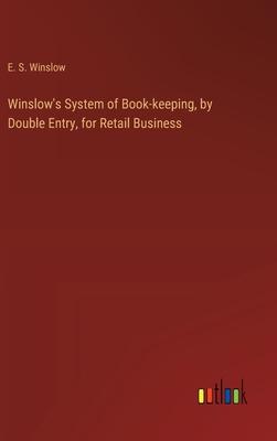 Winslow’s System of Book-keeping, by Double Entry, for Retail Business